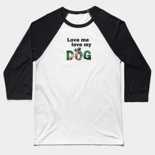 Love me love my dog - Schnauzer oil painting word art Baseball T-Shirt